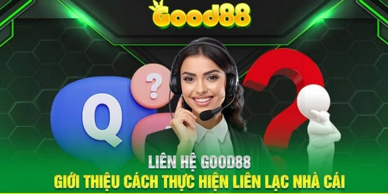 Liên hệ support Good88 nhanh qua nhiều cách 